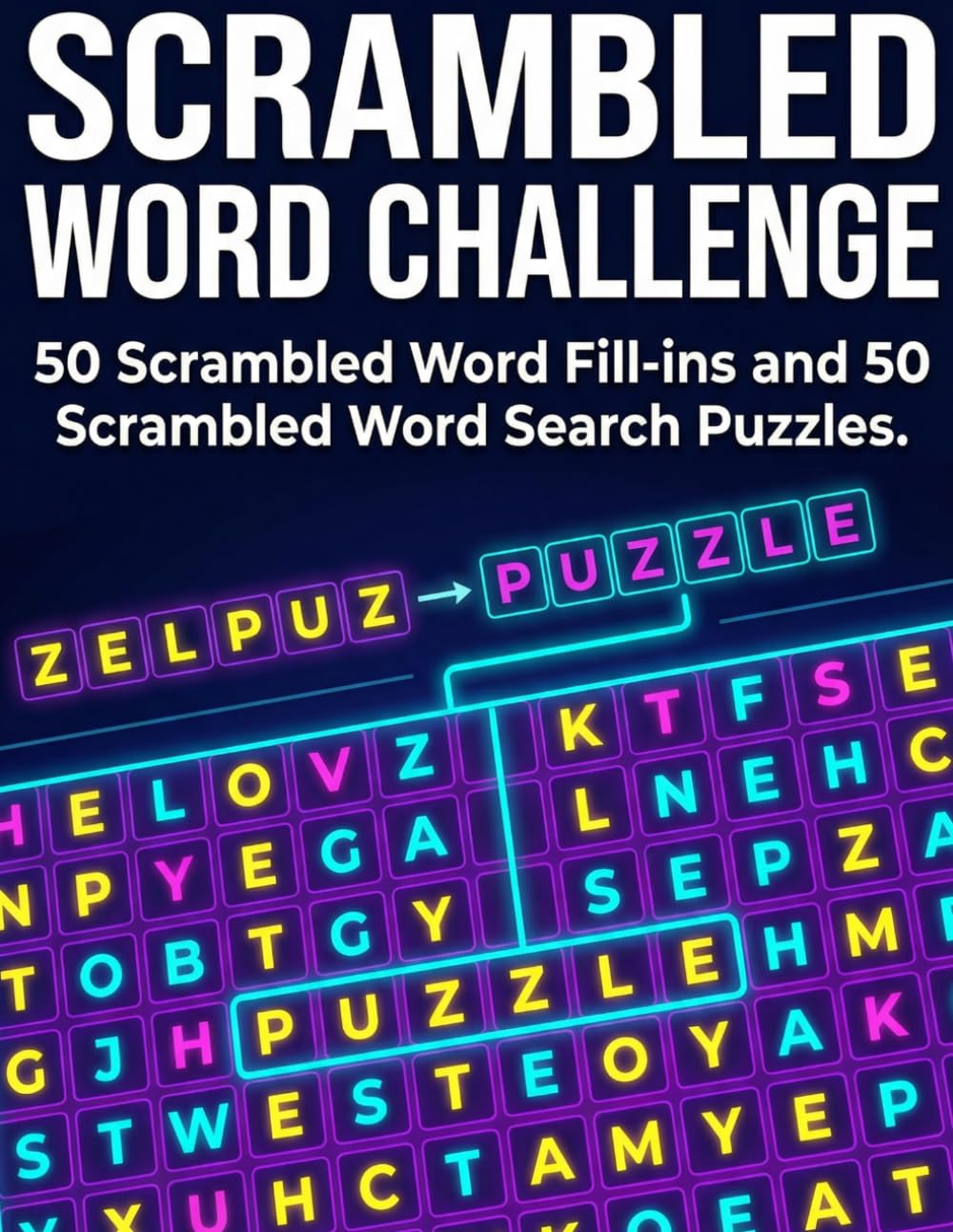 Scrambled Word Challenge: 50 Scrambled Word Fill‑ins and 50 Scrambled Word Search Puzzles (Extreme Word Scramble Word Search Challenge for Adults)