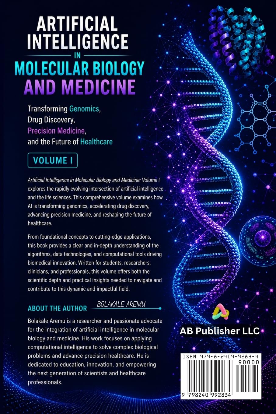 Artificial Intelligence in Molecular Biology and Medicine: Transforming Bioinformatics, Genomics, Drug Discovery, Precision Medicine, and the Future ... Intelligence in the Life Sciences)