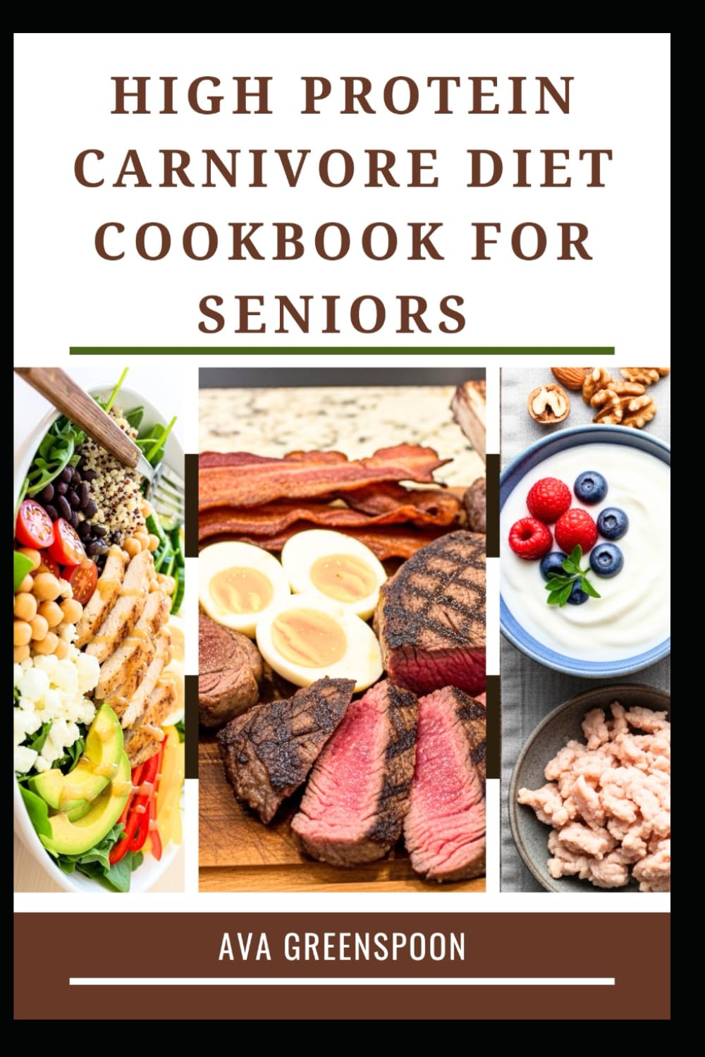 HIGH PROTEIN CARNIVORE DIET COOKBOOK FOR SENIORS: Delicious Meat Recipes for Strength and Energy