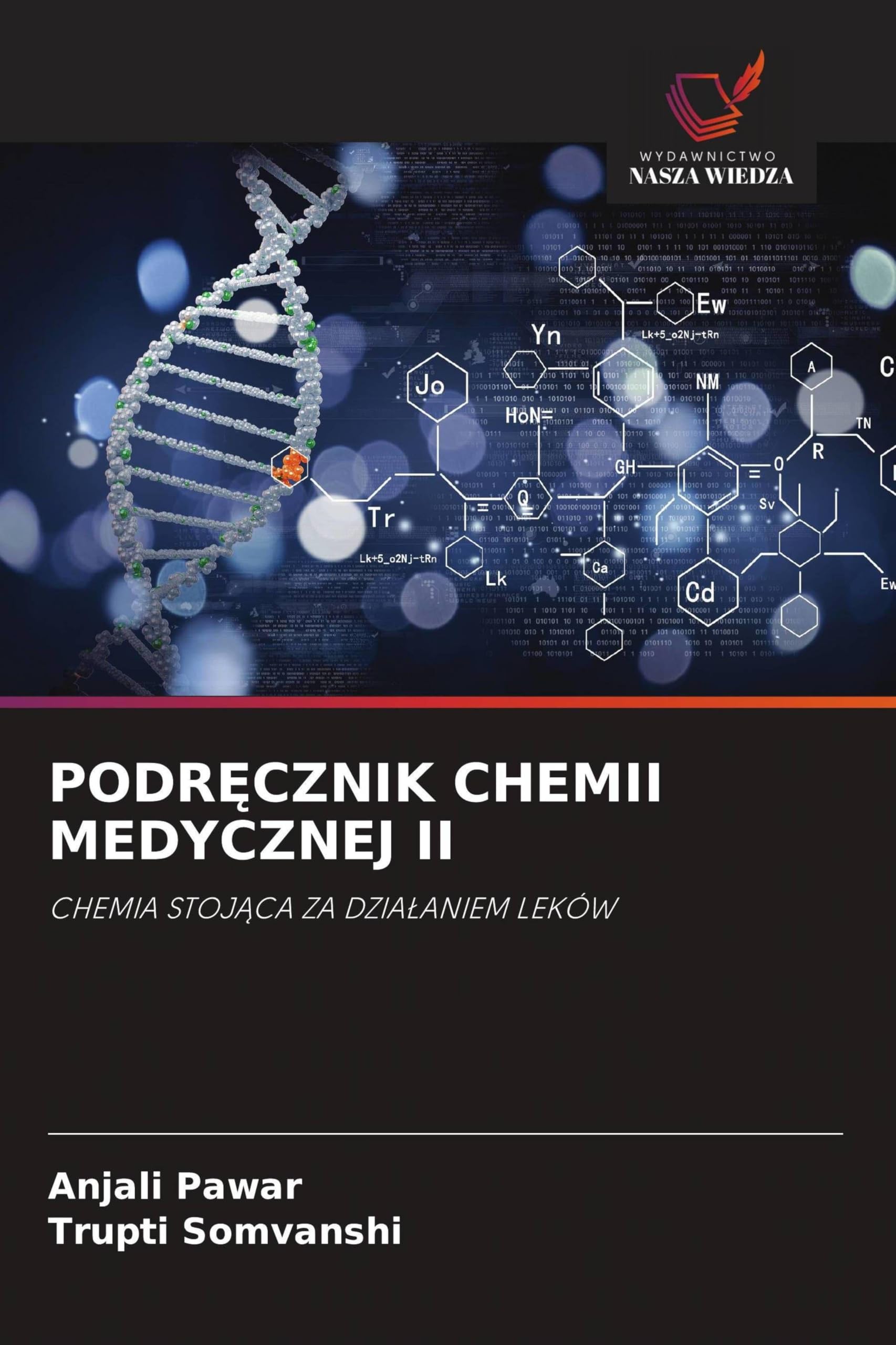PodrĘcznik Chemii Medycznej II: CHEMIA STOJ¿CA ZA DZIA¿ANIEM LEKÓW