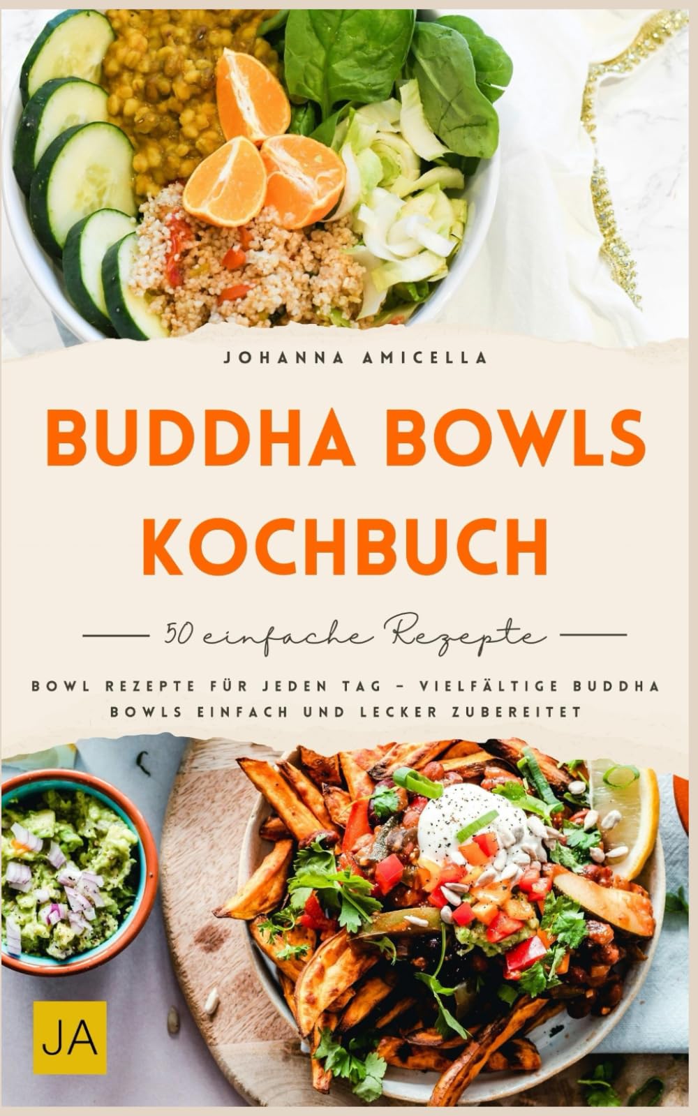 Buddha Bowls Kochbuch: Bowl Rezepte für jeden Tag – vielfältige Buddha Bowls einfach und lecker zubereitet