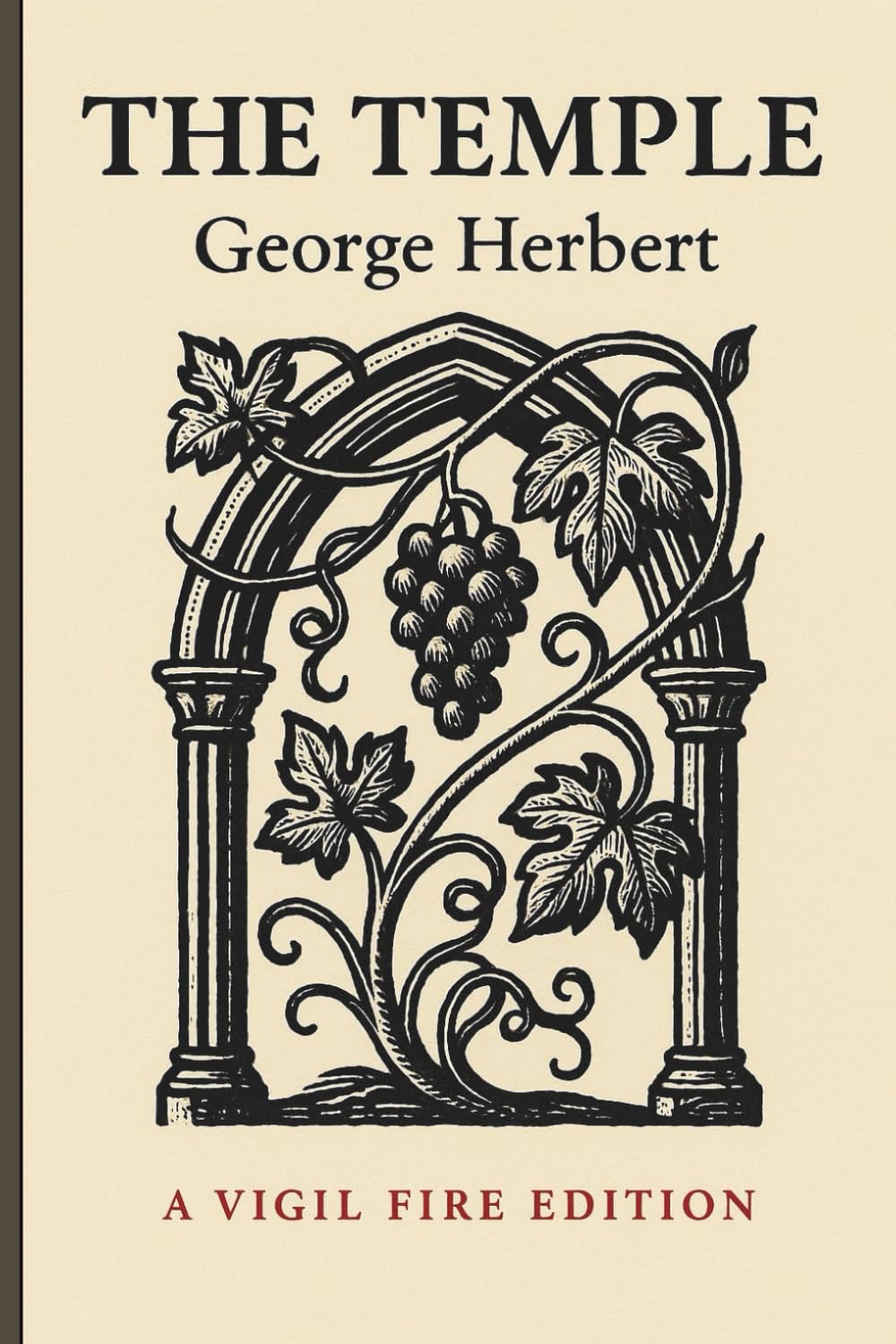 The Temple: The Temple: A Devotional Edition of George Herbert’s Poems with Rails for the Heart and the Mind