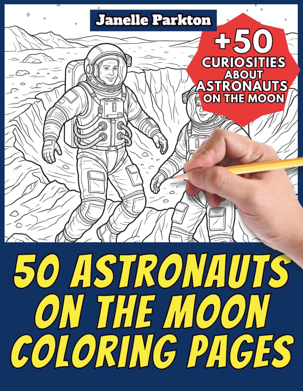 50 Astronauts on the Moon Coloring Pages for Kids and Adults: +50 Amazing Facts about Astronauts on the Moon. Coloring Book for Children and Seniors. ... 31 (Color And Learn With Janelle - History)