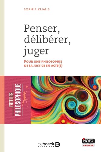 Penser, délibérer, juger: Pour une philosophie de la justice en acte(s)