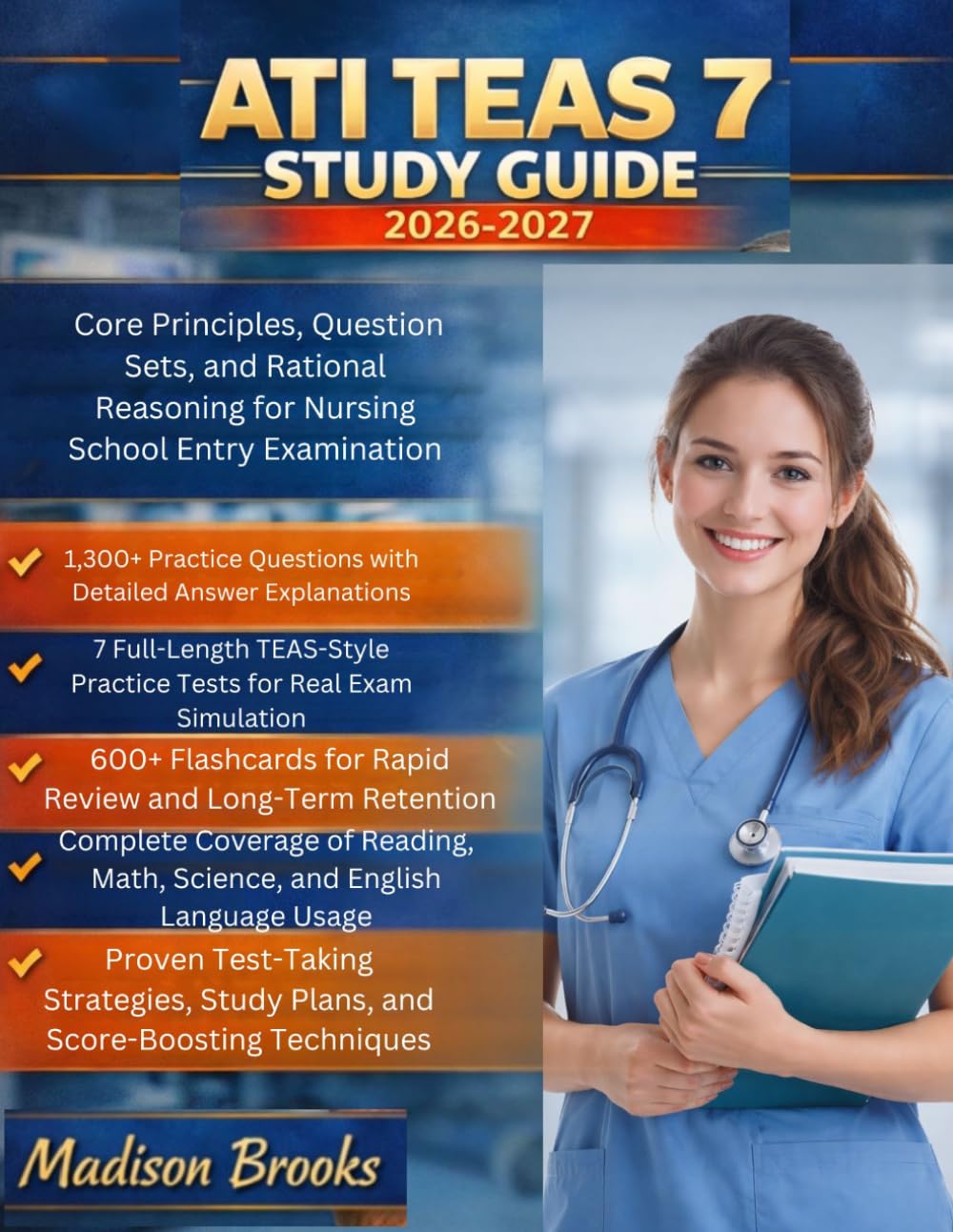 ATI TEAS 7 STUDY GUIDE 2026-2027: Core Principles, Question Sets, and Rational Reasoning for Nursing School Entry Examination
