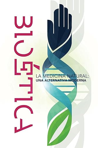 BioEtica La Medicina Natural Una Alternativa Moderna (Spanish Edition)