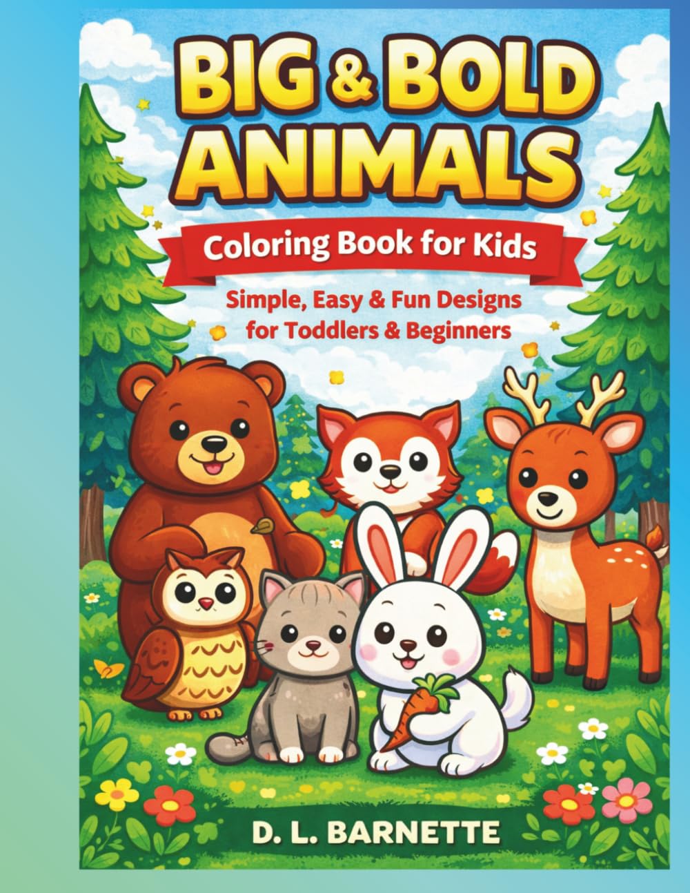 Big & Bold Animals Coloring Book: Simple, Easy & Fun Designs for Toddlers & Beginners