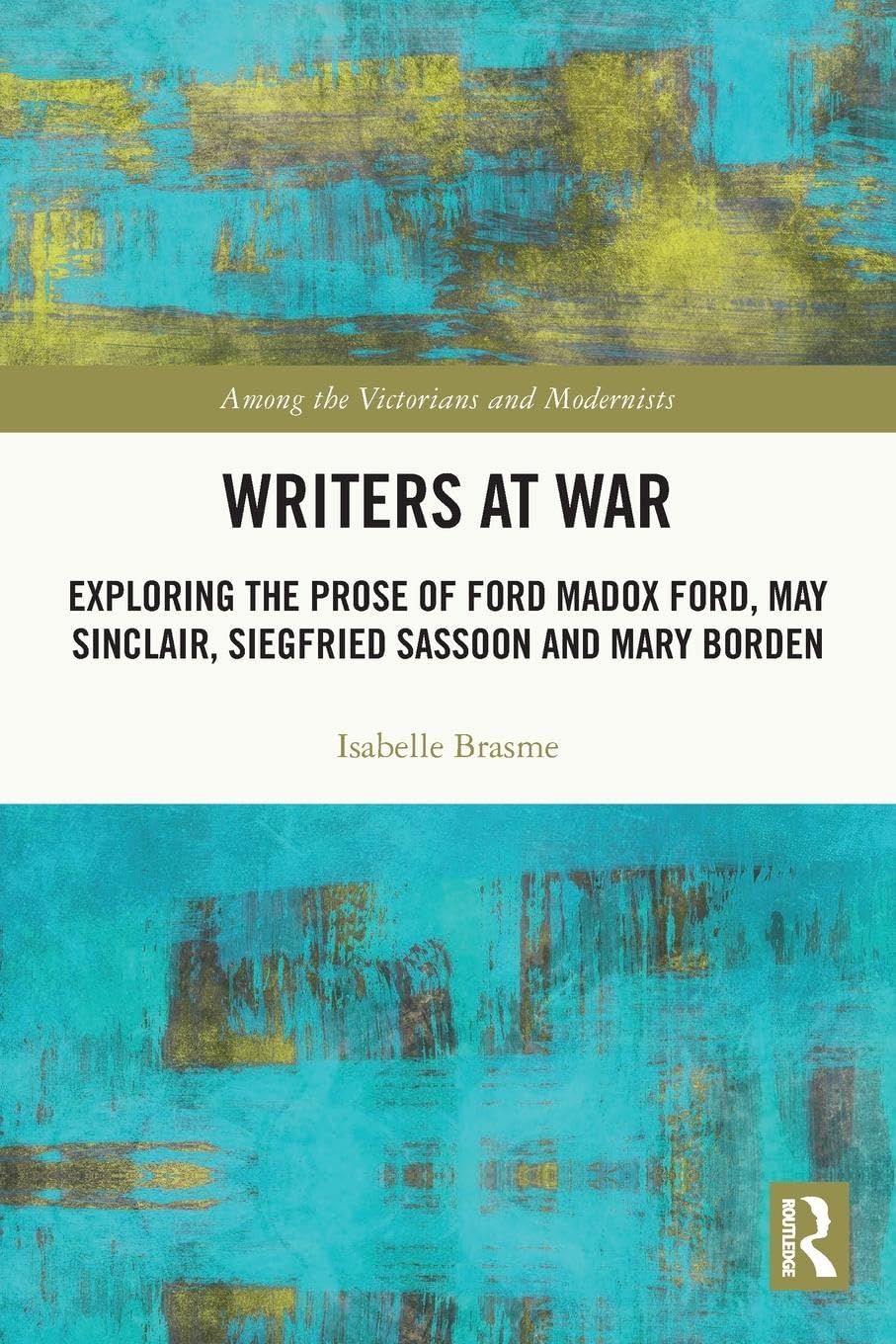 Writers at War (Among the Victorians and Modernists)