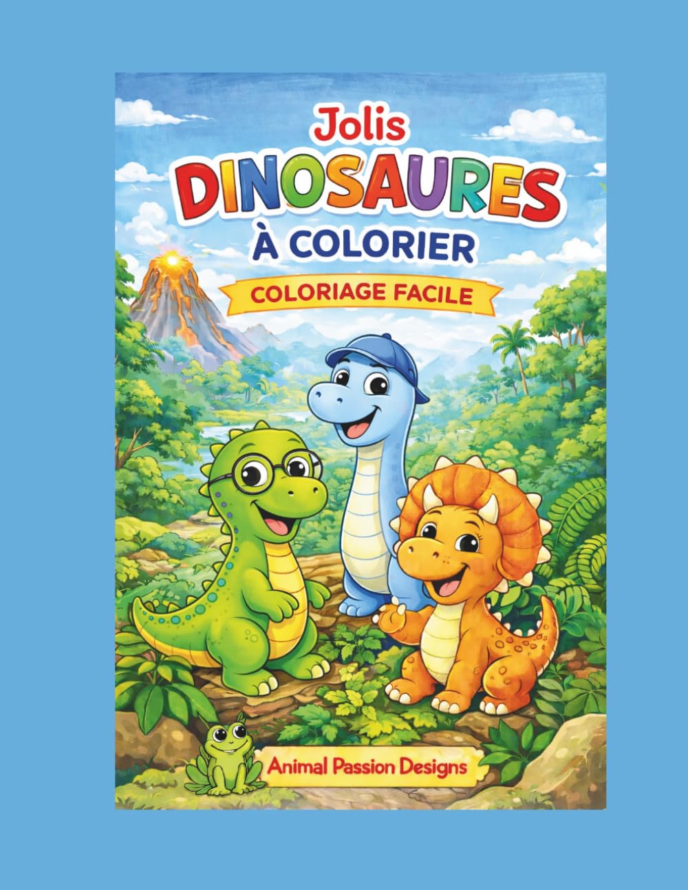 Jolis dinosaures à colorier: Coloriage facile pour enfants (Animal Passion Designs - Livres à colorierU)