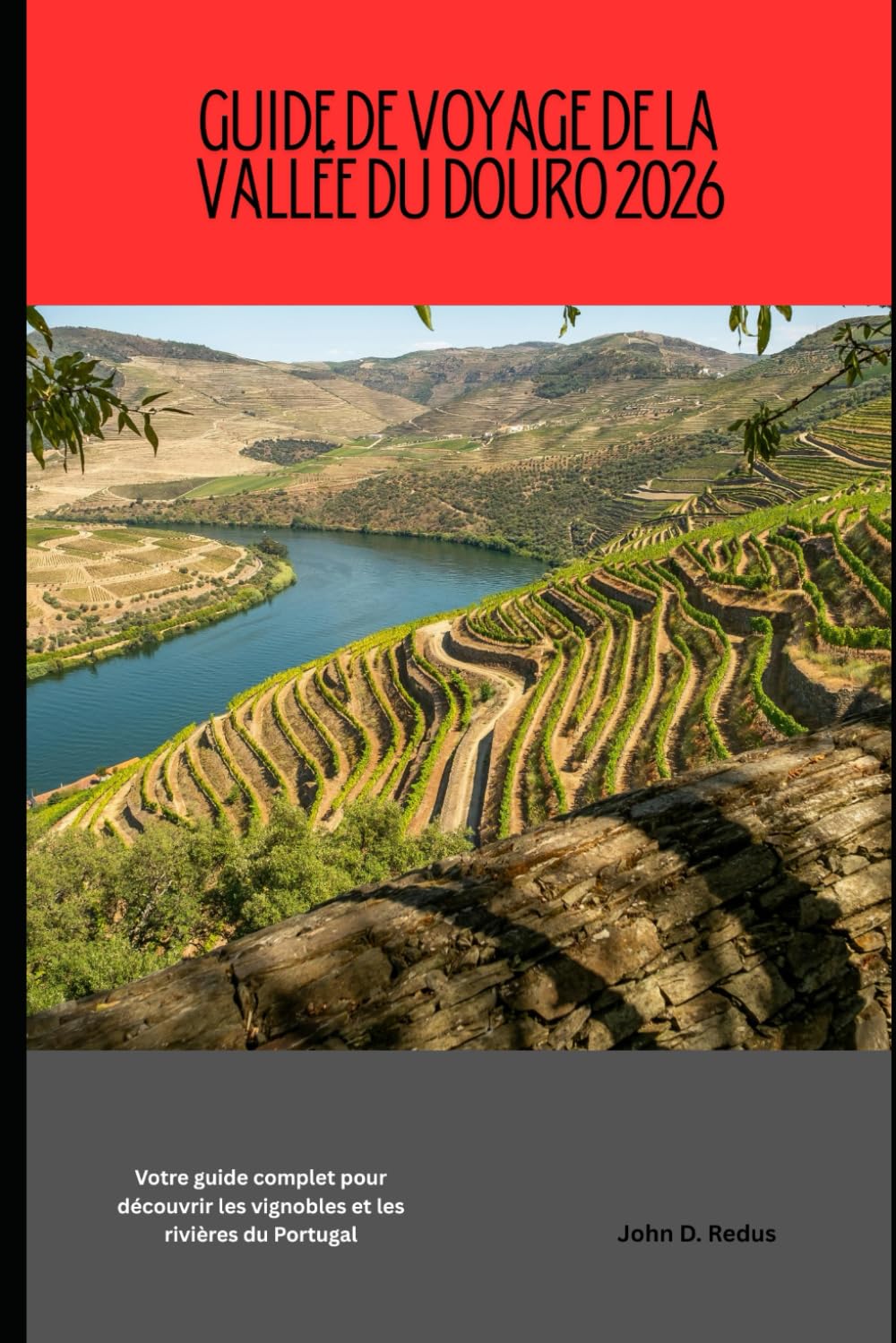 Guide de voyage de la vallée du Douro 2026: Votre guide complet pour découvrir les vignobles et les rivières du Portugal (2026 Travel Companion)