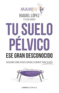 Tu suelo pélvico, ese gran desconocido: Descubre cómo puedes cuidarlo durante toda tu vida
