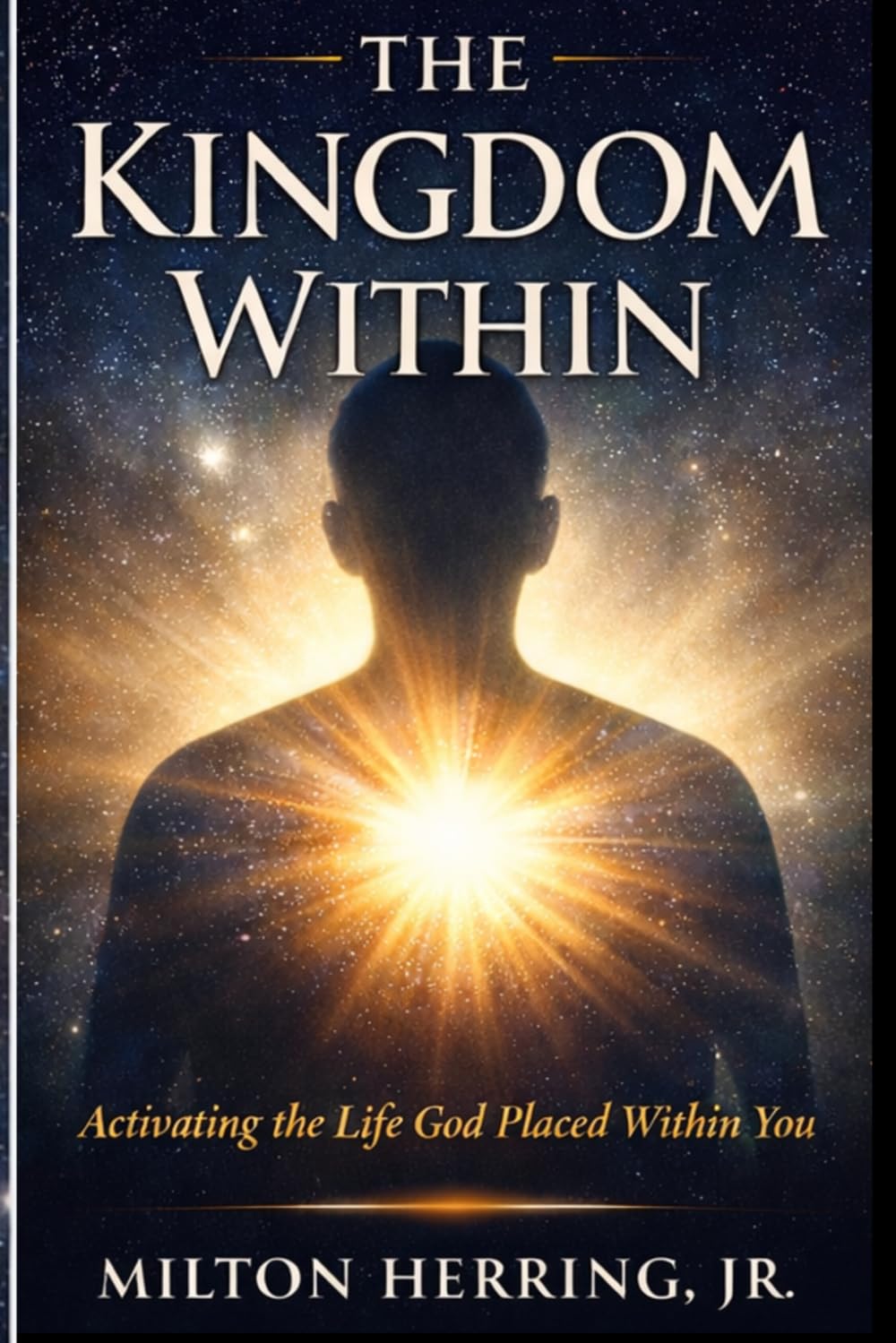 The Kingdom Within: Activating The Life God Placed Within You