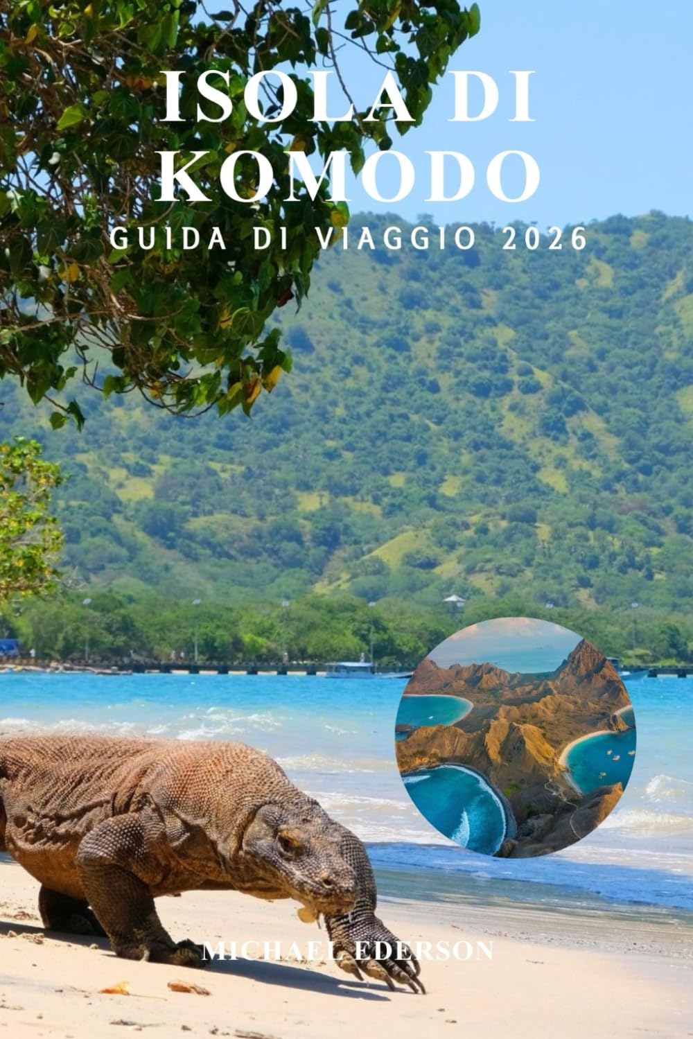 ISOLA DI KOMODO GUIDA DI VIAGGIO 2026: Consigli completi, pianificazione del budget, i migliori itinerari, cose da fare, tour in barca, fauna ... per visitatori alle prime armi in Indon