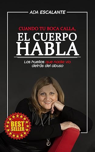 Cuando tu boca calla, EL CUERPO HABLA Las huellas que nadie vio detrás del abuso (Spanish Edition)
