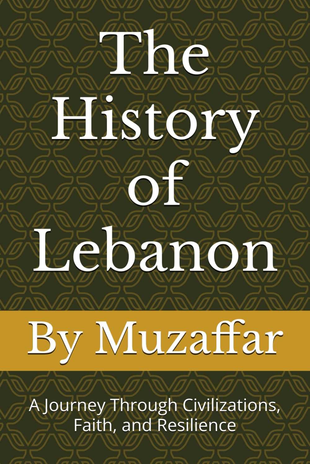 The History of Lebanon: A Journey Through Civilizations, Faith, and Resilience (history books)