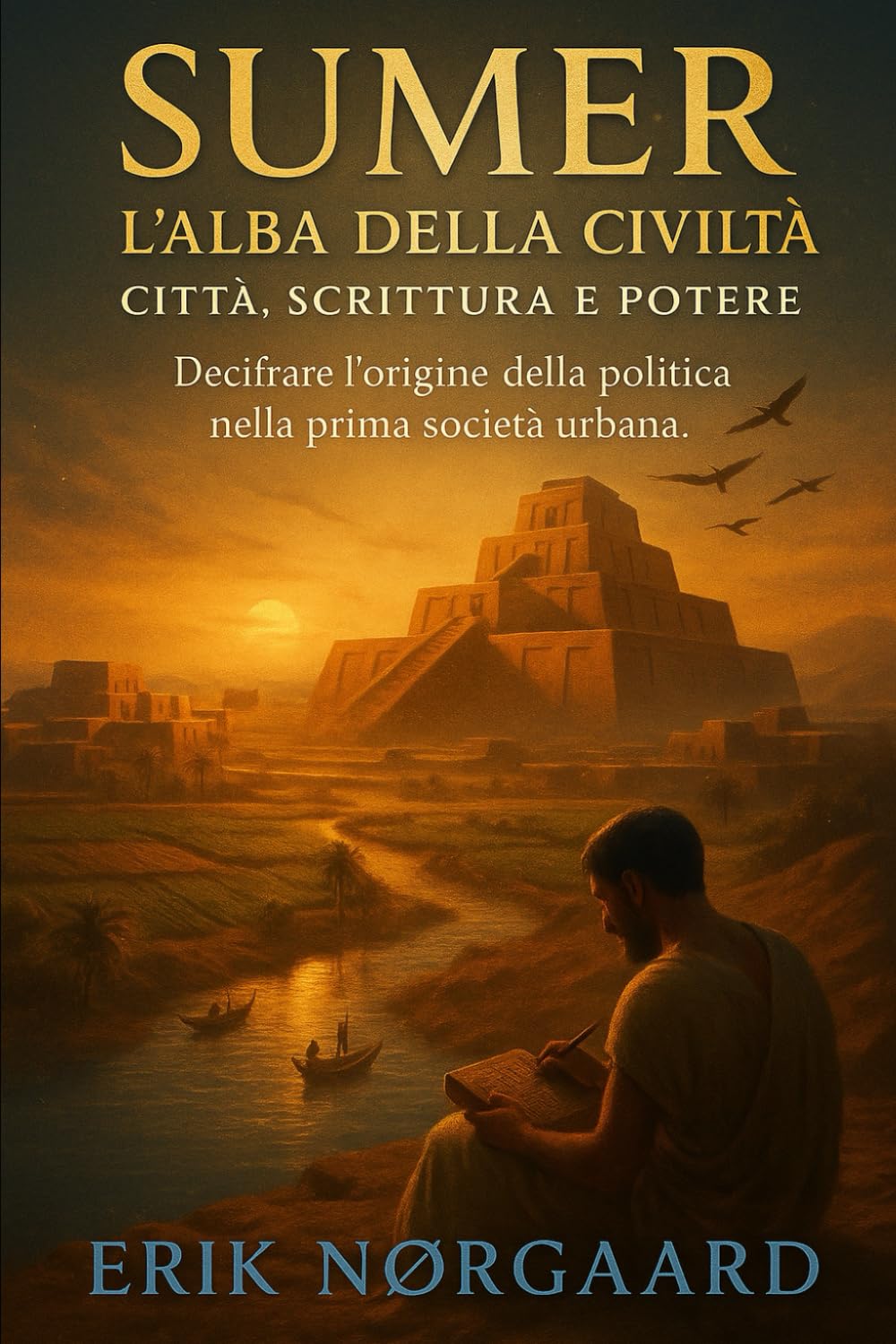 SUMER: L’alba della civiltà: città, scrittura e potere