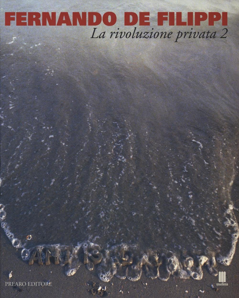 Fernando De Filippi. La Rivoluzione Privata 2. Catalogo Della Mostra (Milano, 8 Gennaio-6 Febbraio 2015). Ediz. Illustrata - 4