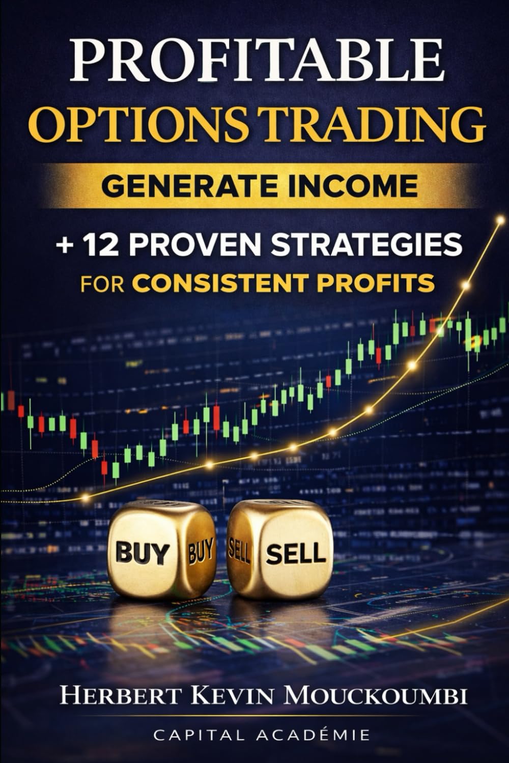 Profitable Options Trading: 12 Proven Strategies to Make Money in the Stock Market with Discipline (THE COMPLETE OPTIONS INCOME MASTERY SERIES)