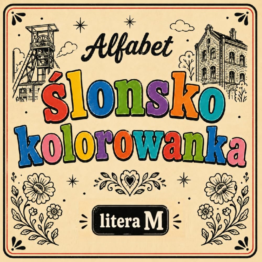 Ślonsko kolorowanka [nr 12/19]. Alfabet: [ litera M ] . Nauka języka śląskiego poprzez obrazki, odstresowująca.: Śląska kolorowanka bold & easy
