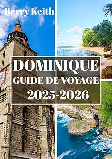 DOMINIQUE GUIDE DE VOYAGE 2025-2026 (COULEUR): Un voyage &agrave; travers les for&ecirc;ts tropicales d