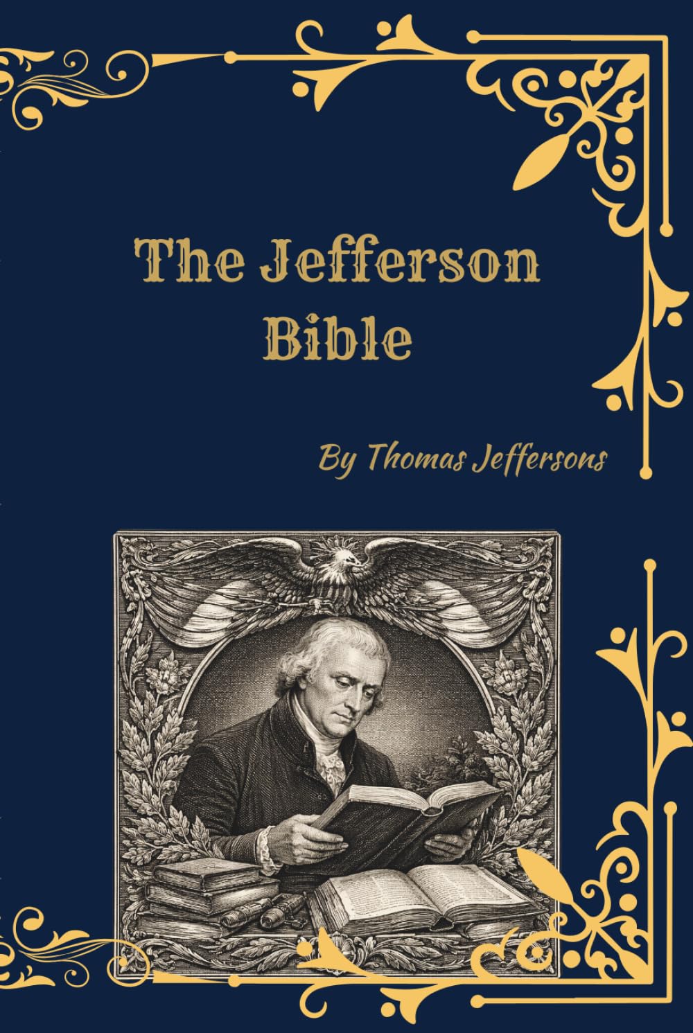 The Jefferson Bible: The Life and Morals of Jesus of Nazareth (Annotated Edition)