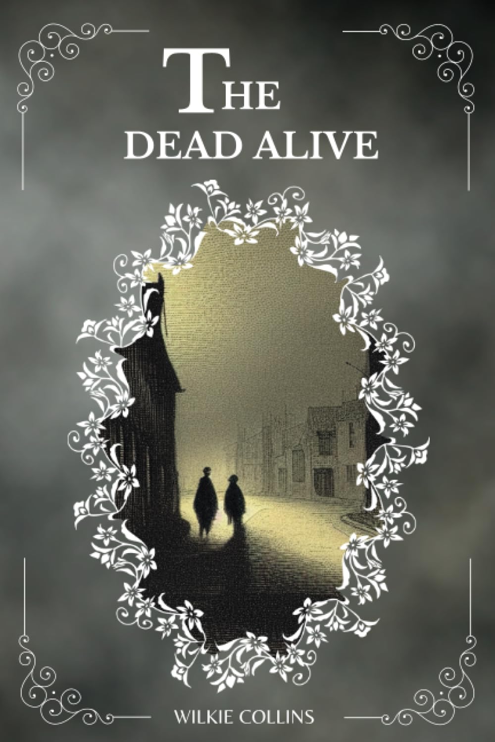 The Dead Alive By Wilkie Collins