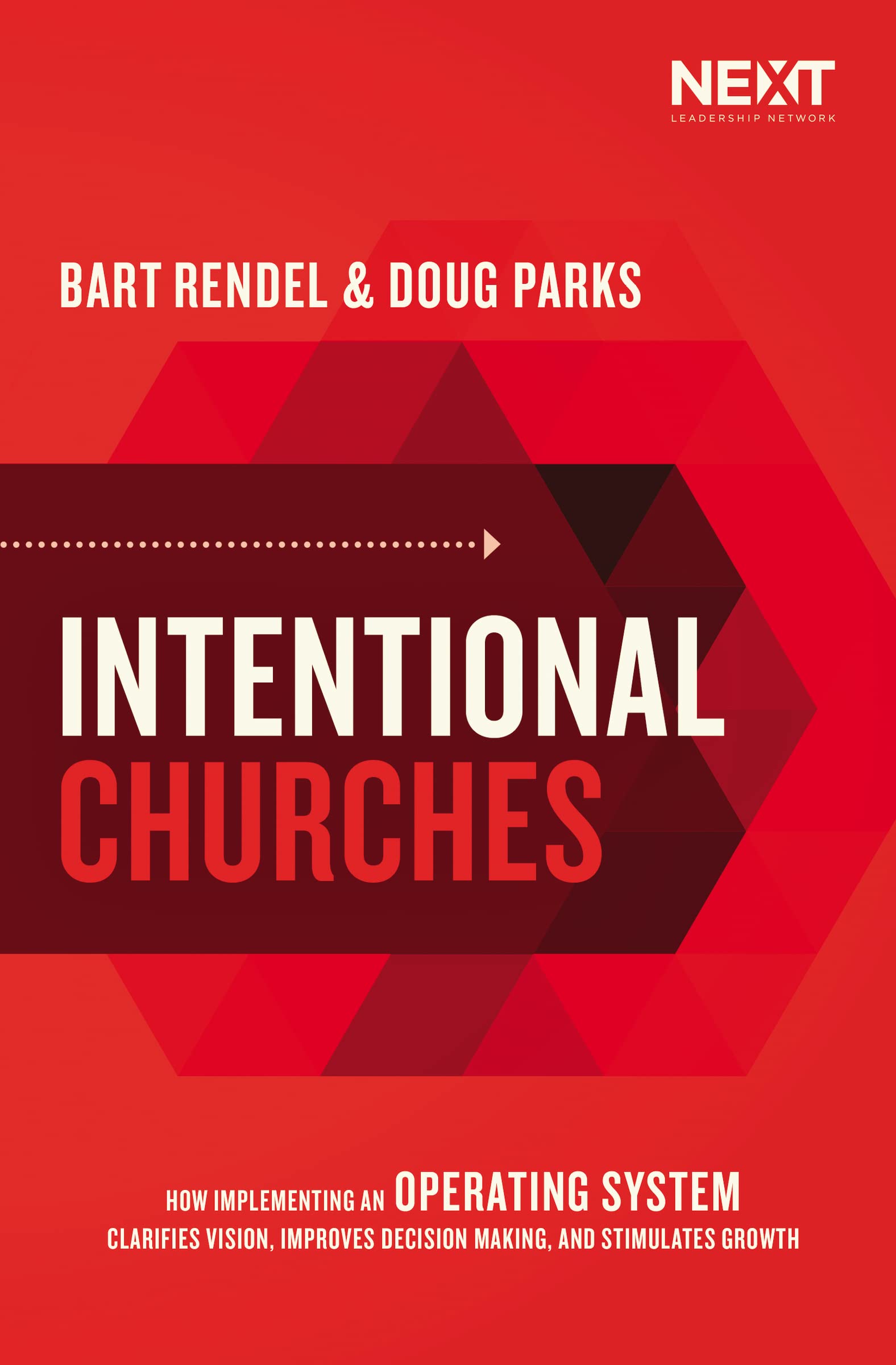 Intentional Churches: How Implementing an Operating System Clarifies Vision, Improves Decision-Making, and Stimulates Growth Paperback – March 24, 2020