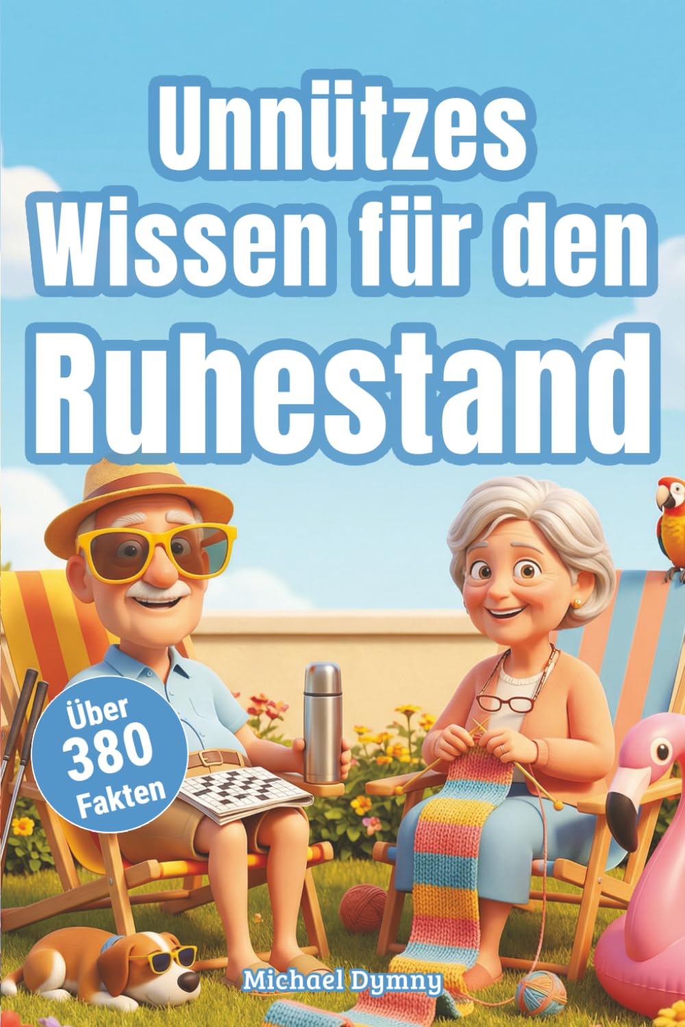 Unnützes Wissen für den Ruhestand - Kuriose Fakten über Rente, Hobbys & Rentner-Leben – Das ultimative Gute-Laune-Buch als Geschenk: Unnützes Wissen ... – Lustige Geschichten für die goldenen Jahre