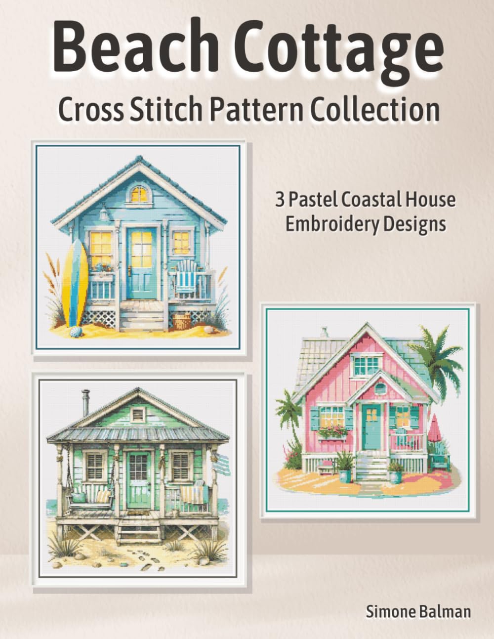 Beach Cottage Cross Stitch Pattern Collection: 3 Pastel Coastal House Embroidery Designs