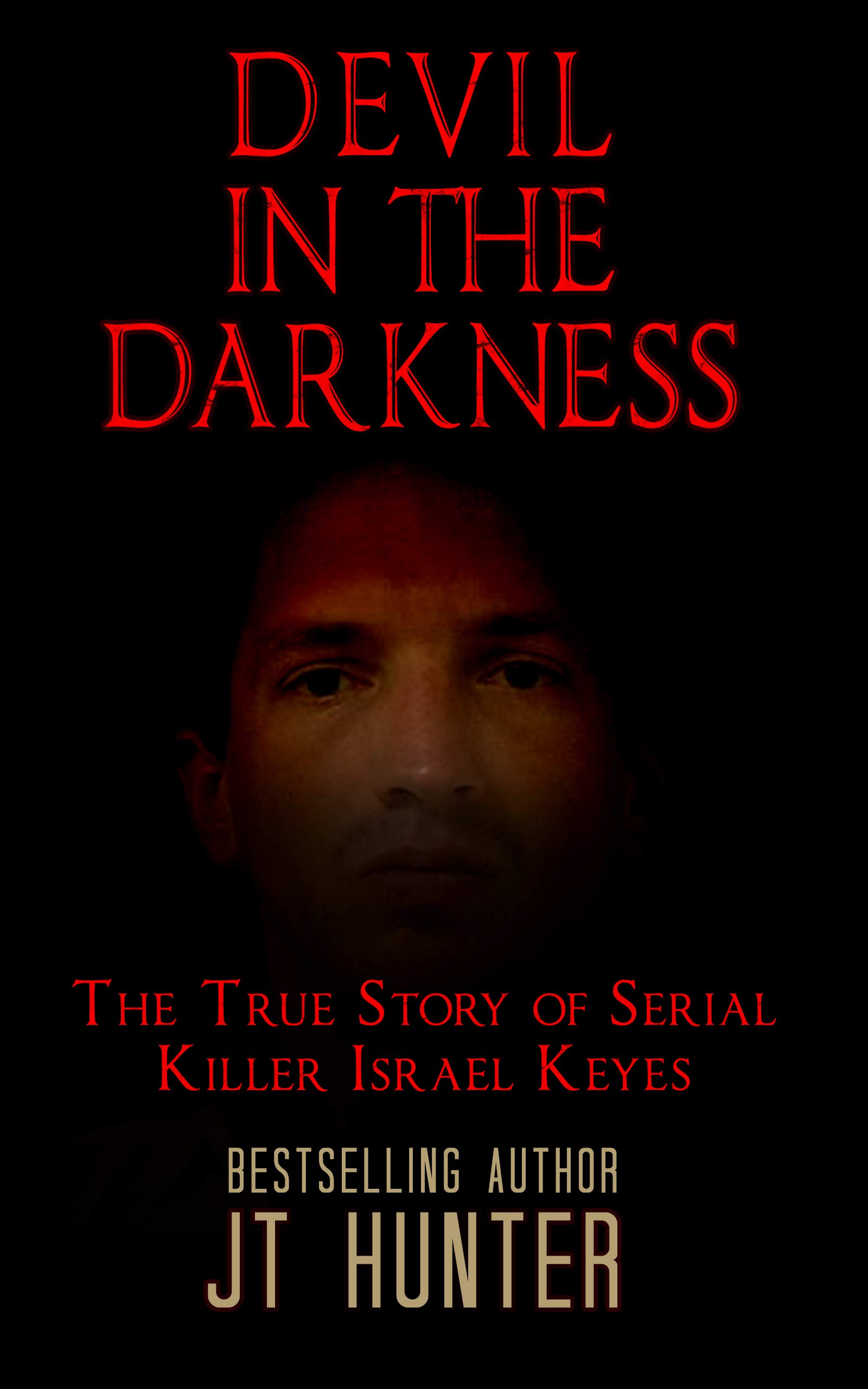 Devil in the Darkness: The True Story of Serial Killer Israel Keyes