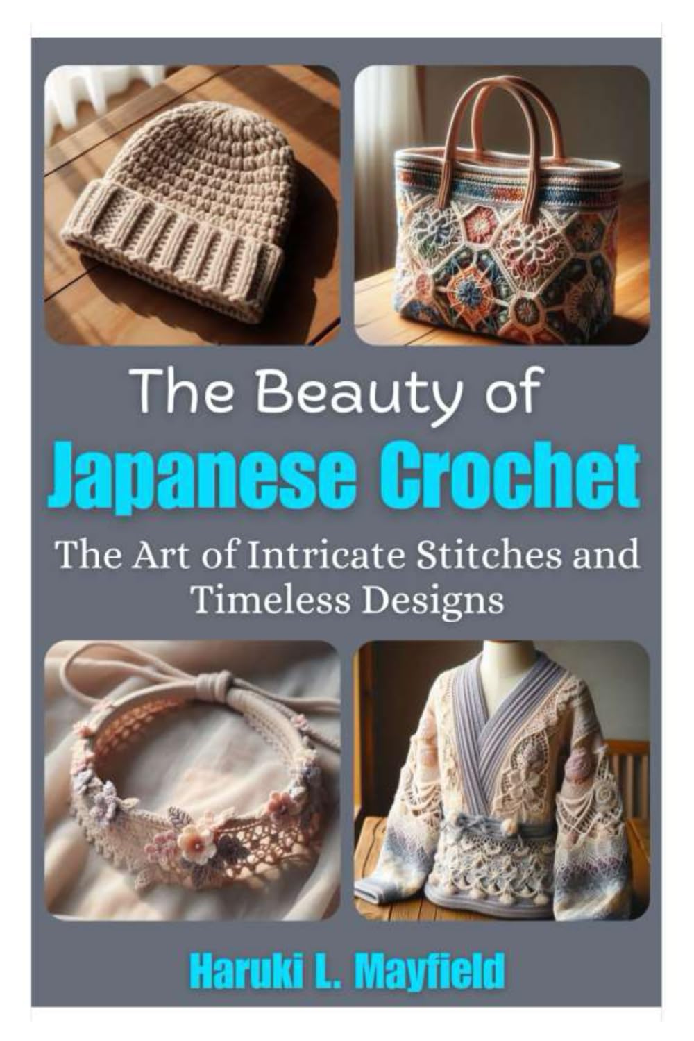 THE BEAUTY OF JAPANESE CROCHET: The Art of Intricate Stitches and Timeless Designs