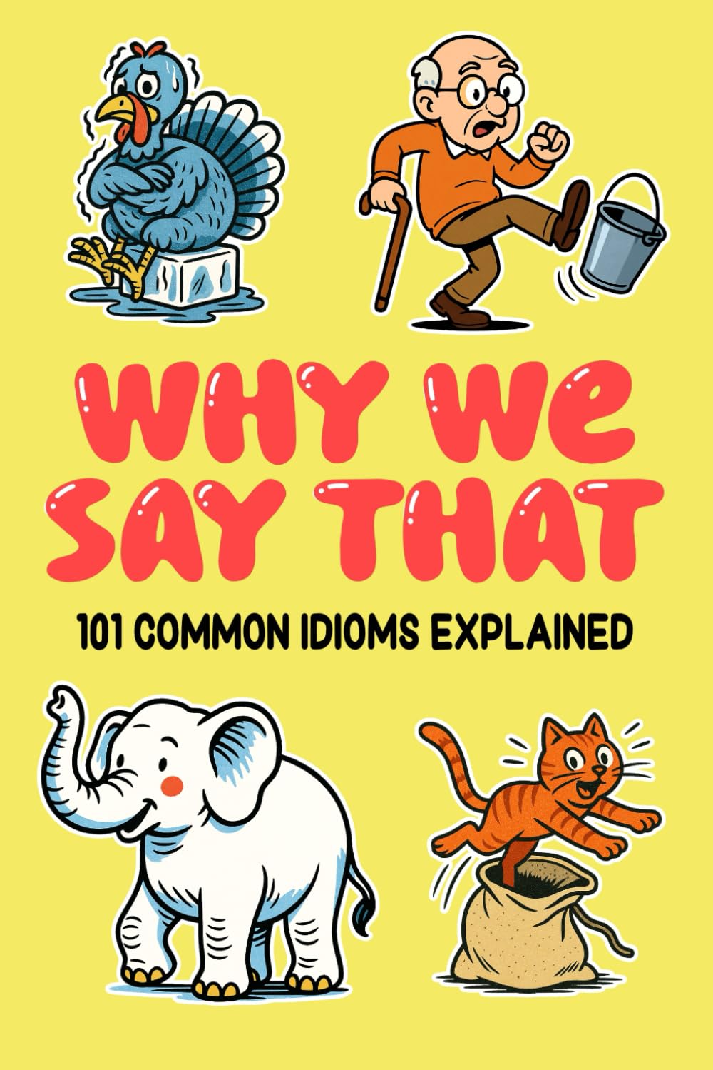 Why We Say That: 101 Common Idioms Explained