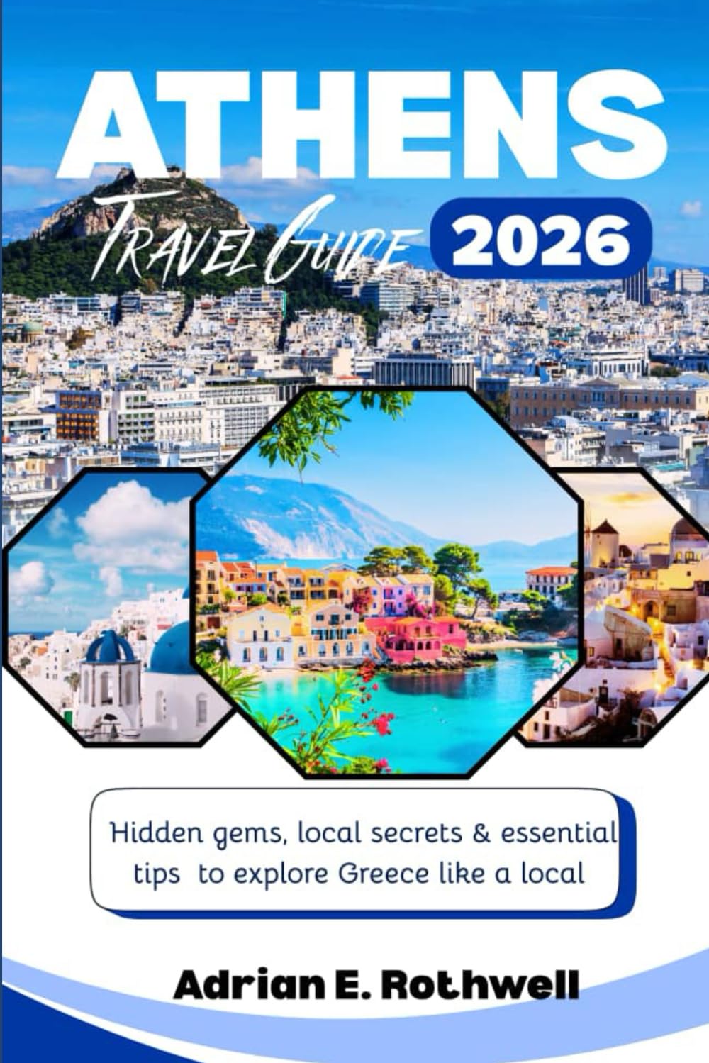 ATHENS TRAVEL GUIDE 2026: Hidden Gems, Local Secrets & Essential Tips to explore Greece like a local
