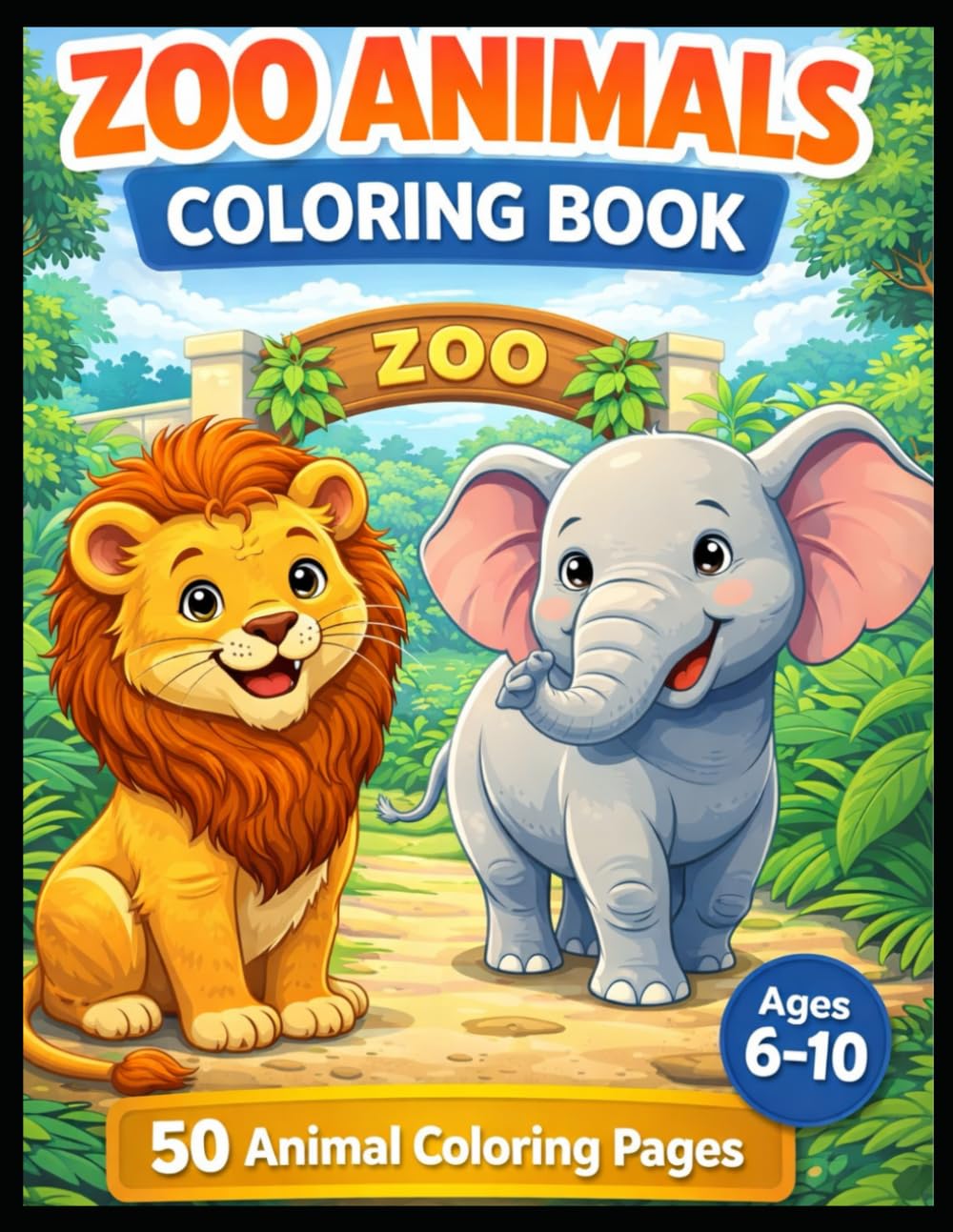 Zoo Animals Coloring Book for Kids Ages 6–10: 50 Cute Animal Coloring Pages: Easy & Fun Zoo Animal Designs for Young Artists