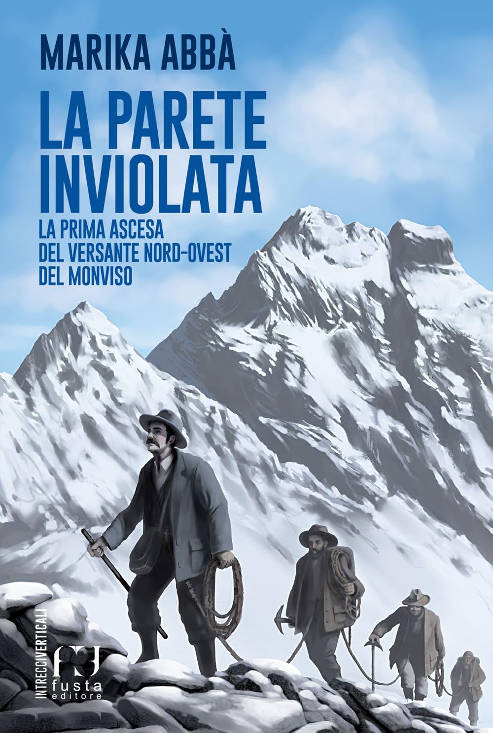 La Parete Inviolata. La Prima Ascesa Del Versante Nord-Ovest Del Monviso - 4