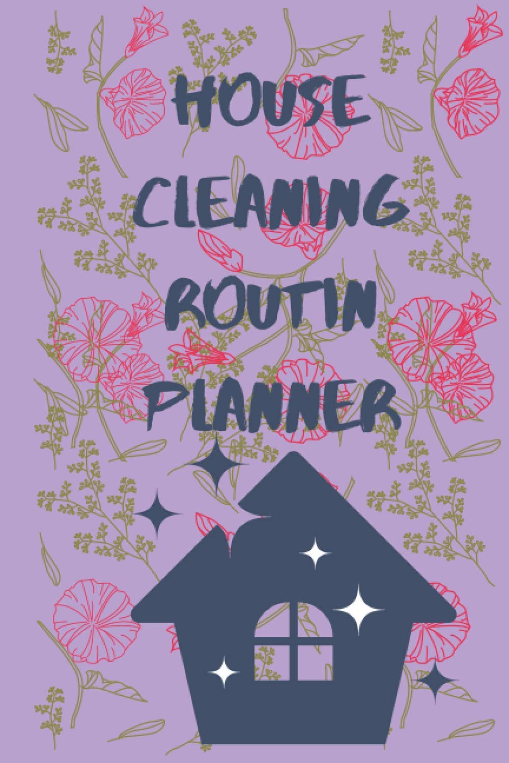 House Cleaning Routine Planner: Daily and weekly Check List Routine For Your Home, Gift, Journal, Book, Notebook , Cleaning and Organizing Your House Large Size 6x9 inches