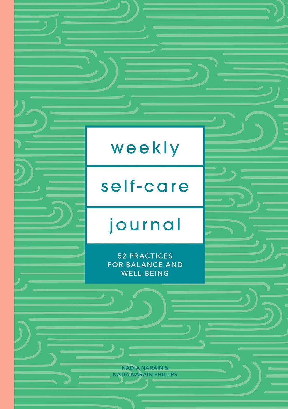Weekly Self-Care Journal Guided Journal: 52 Practices for Balance and Well-Being Weekly Self-Care Journal Guided Journal: 52 Practices for Balance and Well-Being
