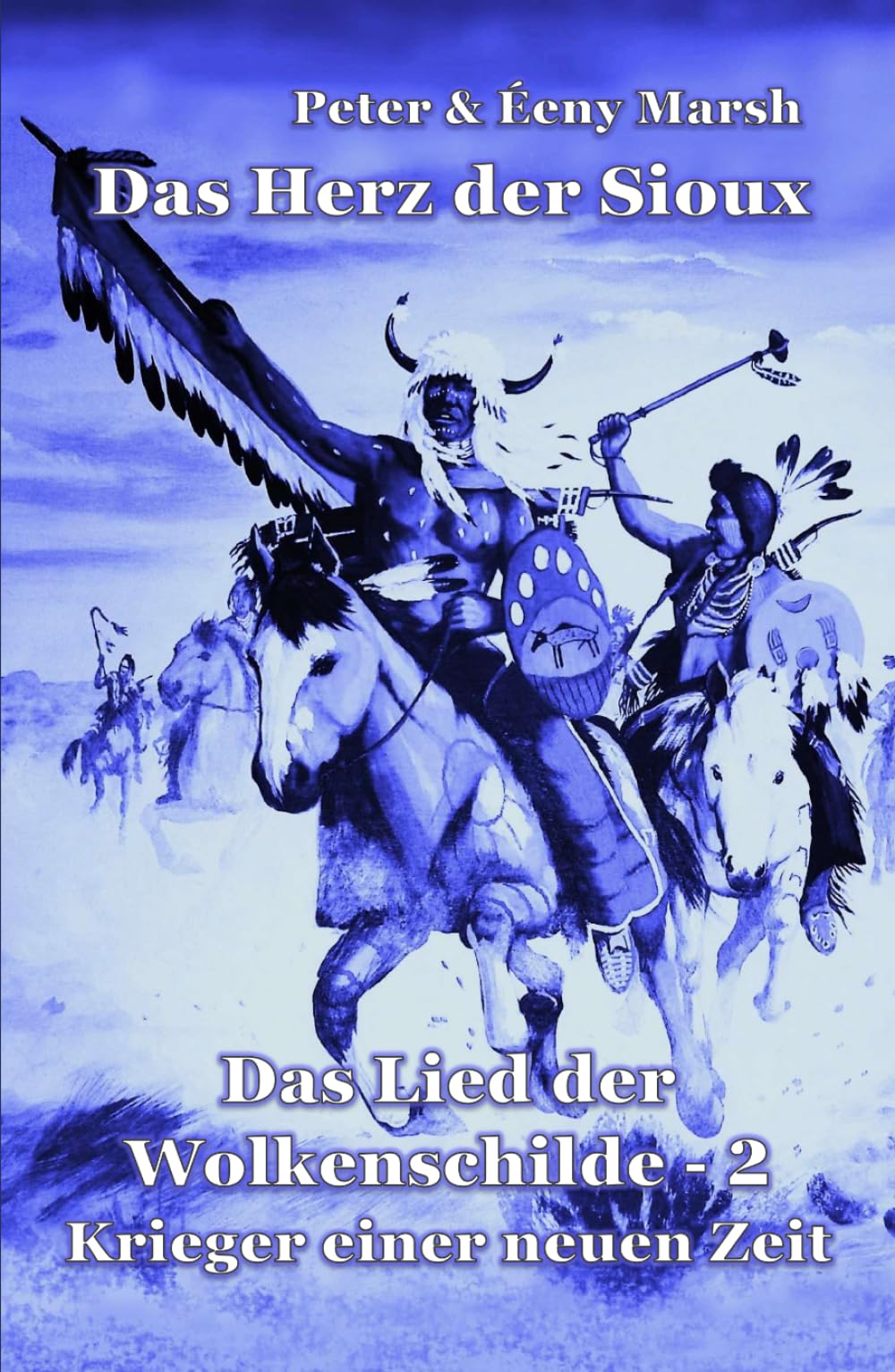 Das Herz der Sioux: Das Lied der Wolkenschilde - 2 - Krieger einer neuen Zeit