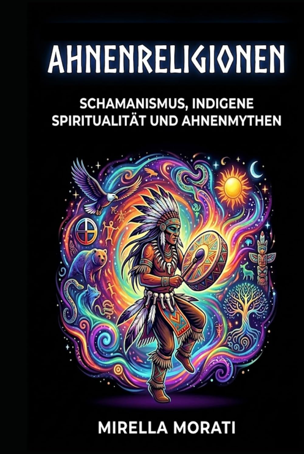 Ahnenreligionen: Schamanismus, indigene Spiritualität und Ahnenmythen