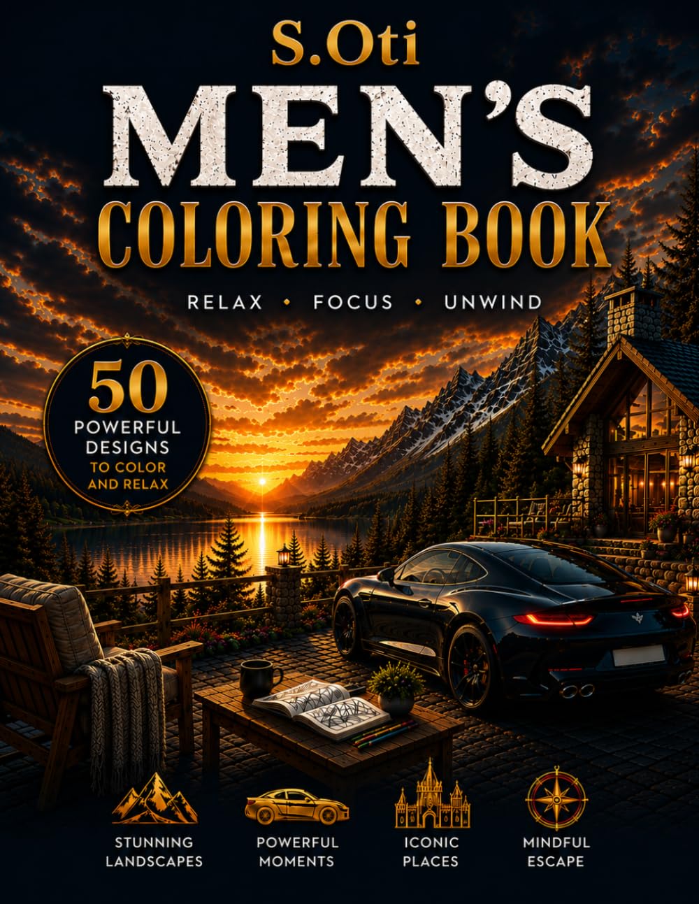 MEN’S COLORING BOOK: Relax • Focus • Unwind Scenic -Landscapes, Iconic Places and Timeless Moments