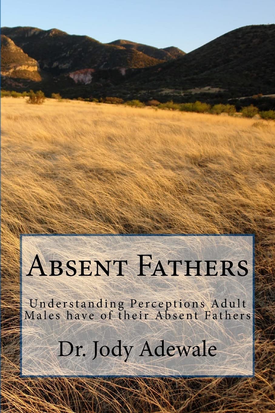 Absent Fathers: Understanding Perceptions Adult Males have of their Absent Fathers