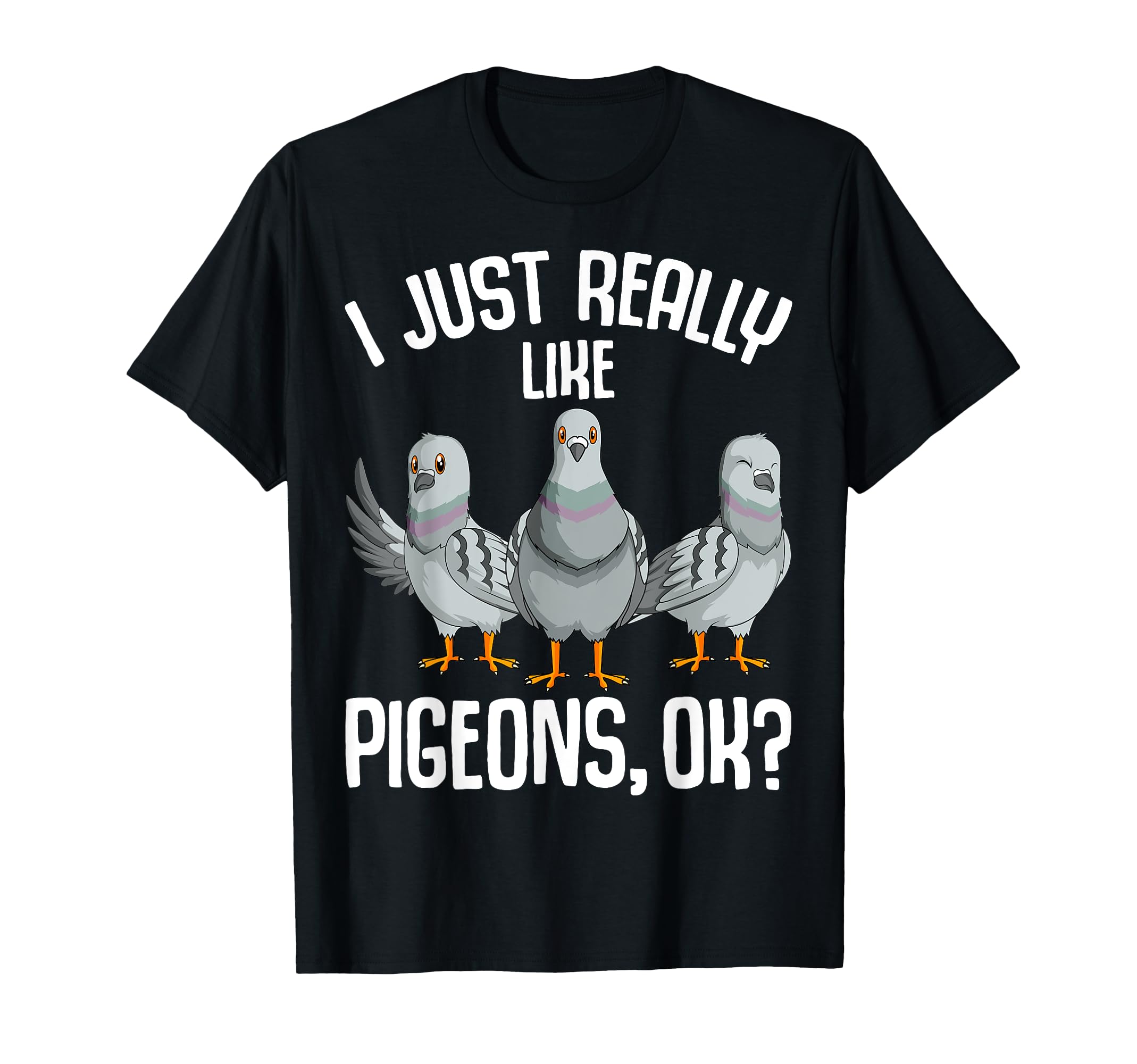 I Just Really Like Pigeons Men Women Kids Pigeon T-Shirt