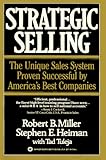 Strategic Selling: The Unique Sales System Proven Successful by America's Best Companies