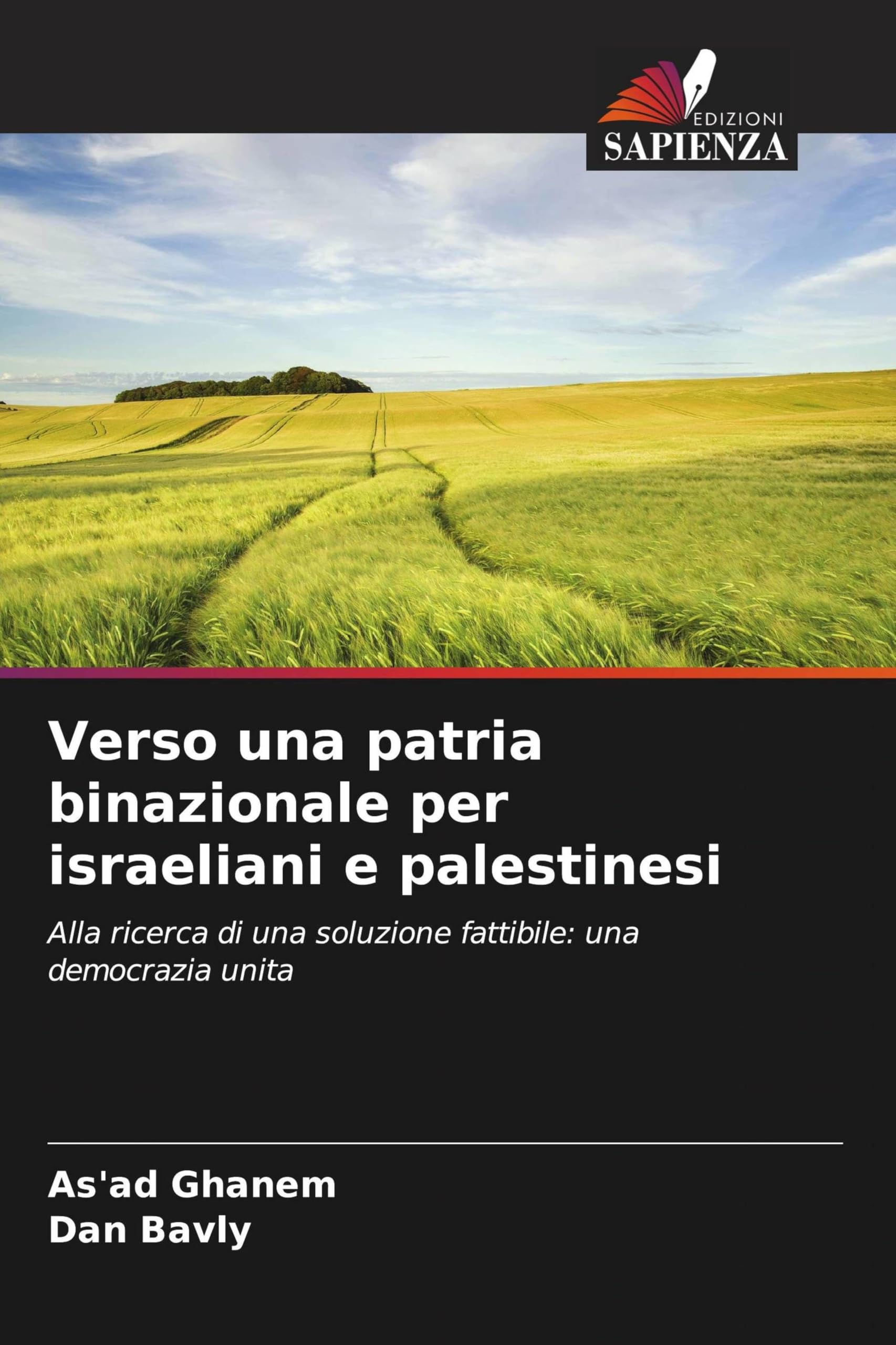 Verso una patria binazionale per israeliani e palestinesi: Alla ricerca di una soluzione fattibile: una democrazia unita