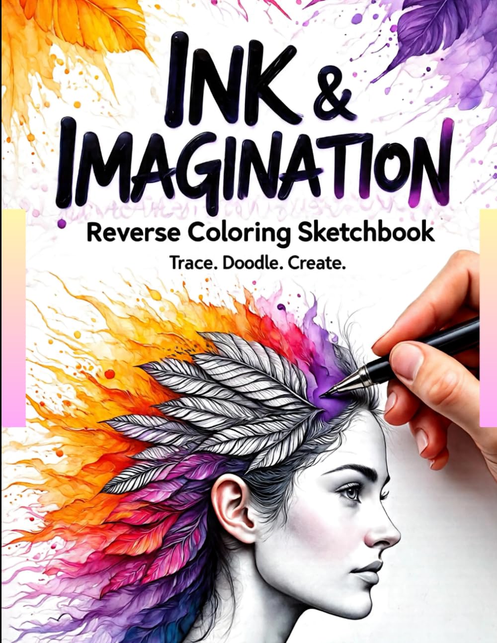 Ink & Imagination: A Reverse Coloring Sketchbook: 50 Watercolor Prompts to Spark Creativity – Trace Shapes, Doodle Patterns, and Practice Pen & Ink Drawing Techniques