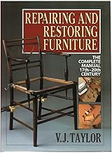 Repairing and Restoring Furniture: The Complete Manual 17-20th Century