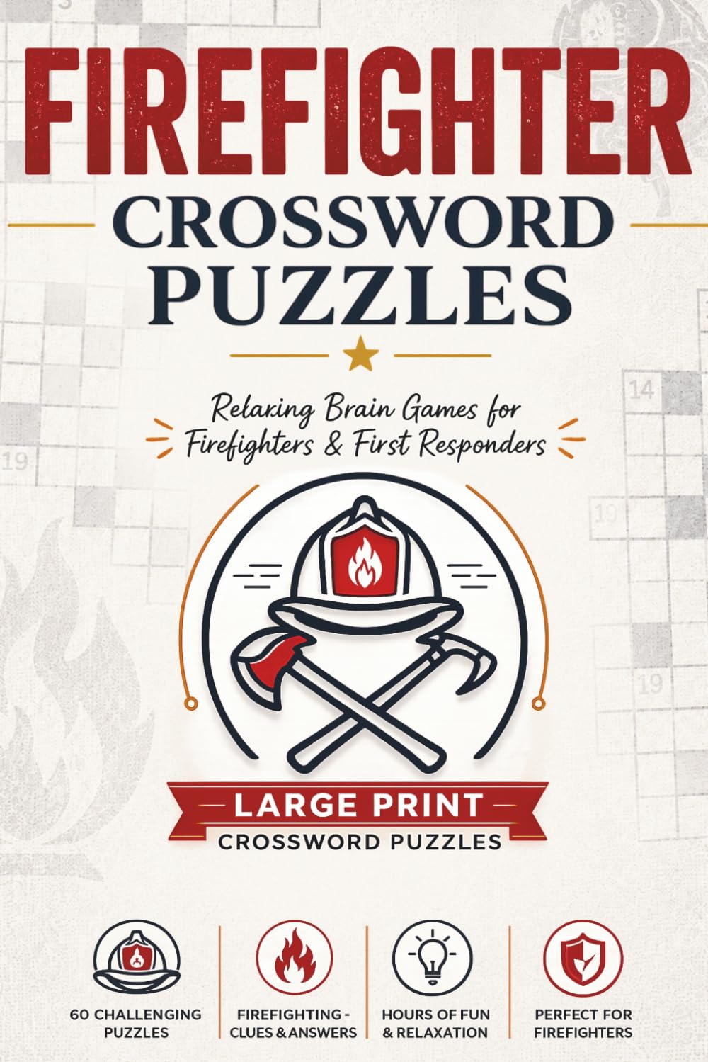 FIREFIGHTER CROSSWORD PUZZLES: Large Print Crossword Puzzles about Firefighting, Rescue Operations, Equipment and More | 60 Puzzles | Includes ... Students (Everyday Heroes Puzzle Collection)