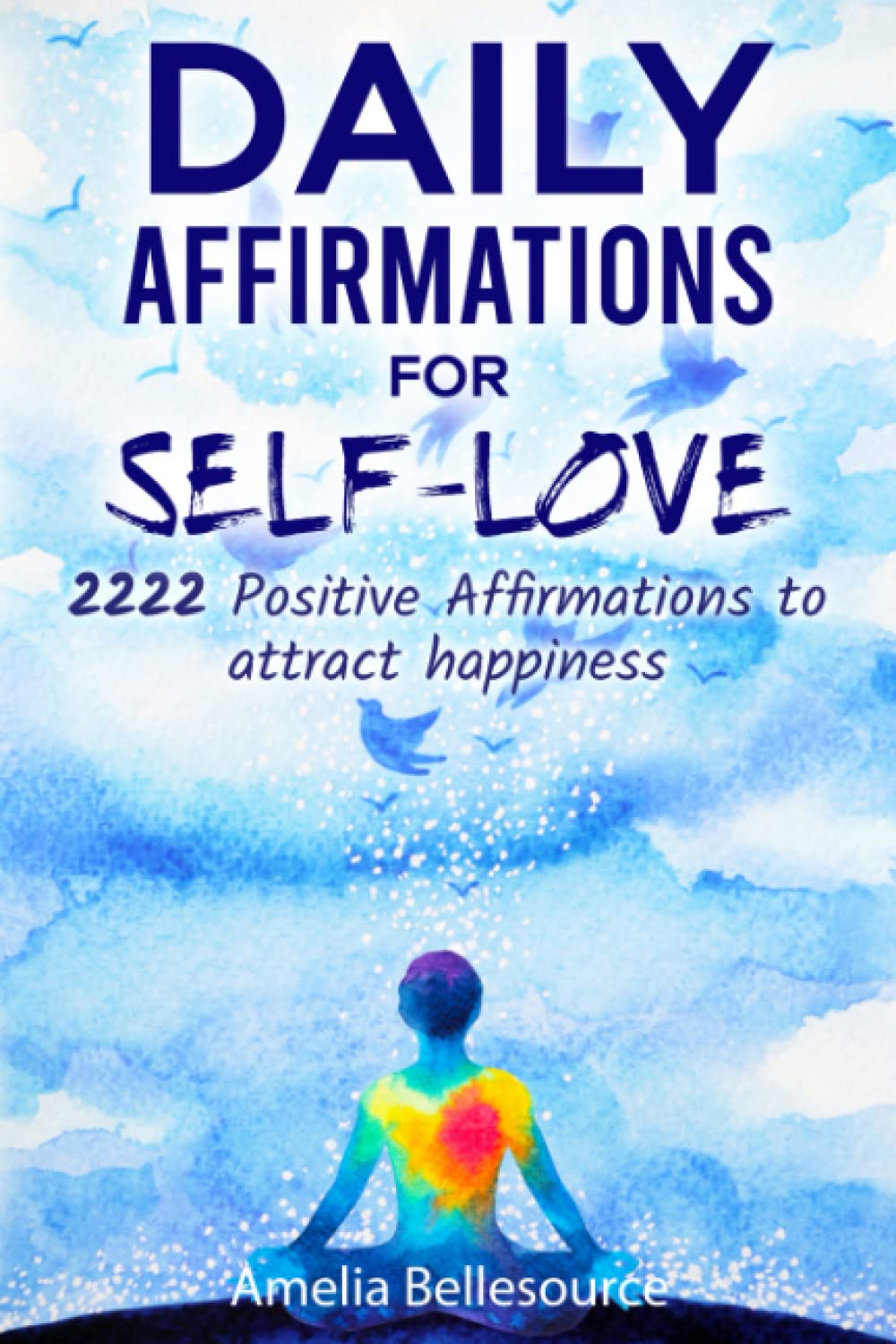Daily Affirmations for Self-Love: 2222 Positive Affirmations to Attract Happiness