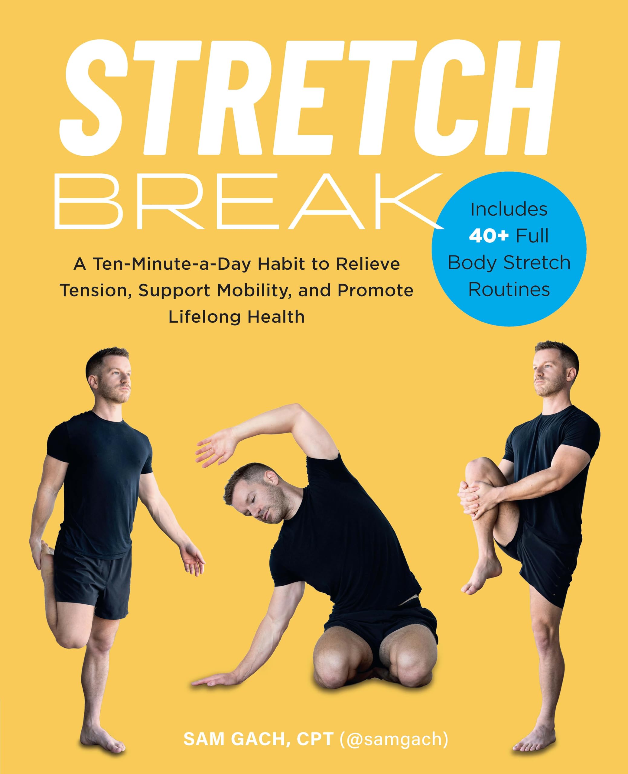 Stretch Break: A Ten-Minute-a-Day Habit to Relieve Tension, Support Mobility, and Promote Lifelong Health