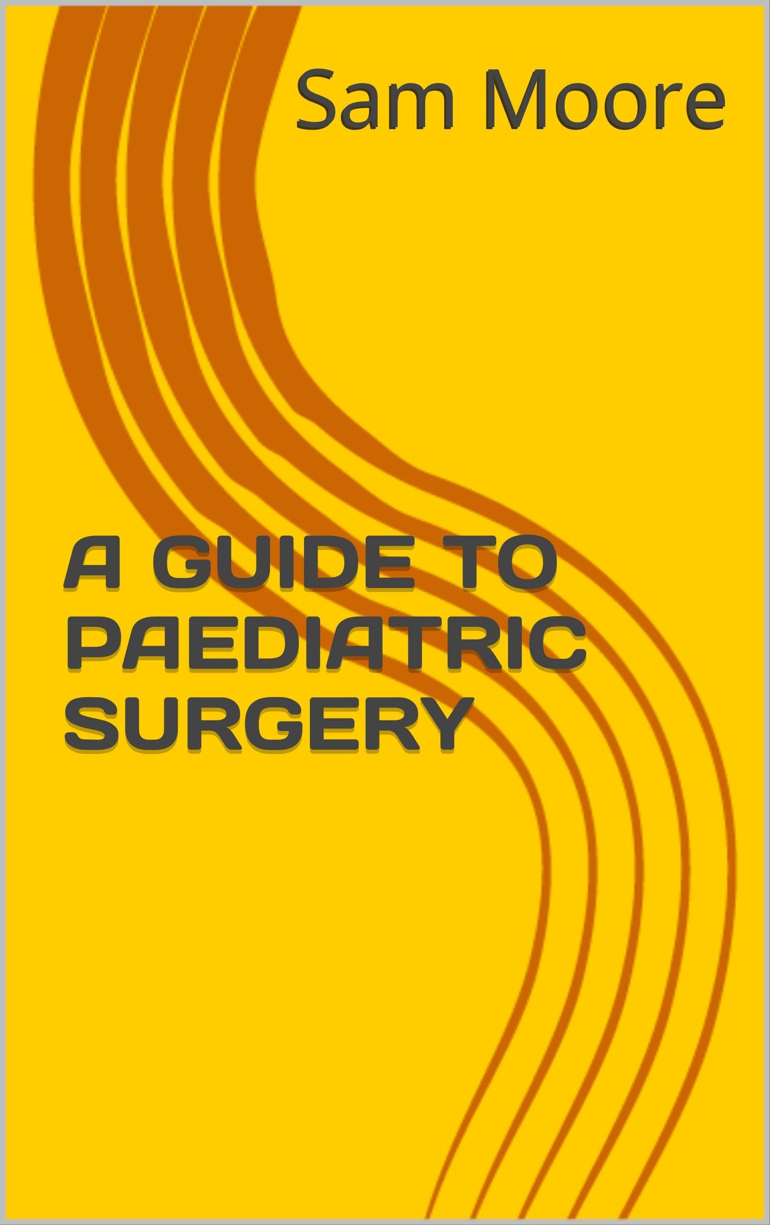 A GUIDE TO PAEDIATRIC SURGERY